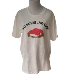 No Sushi, No Life  white Cotton T-Shirt, for the Sushi lover size XL NWOT